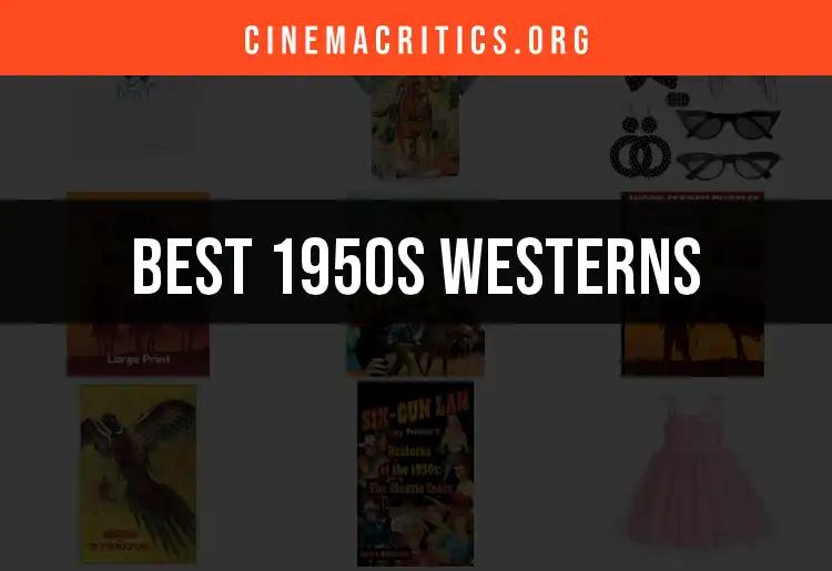 12 Essential 1950s Westerns You Must Experience