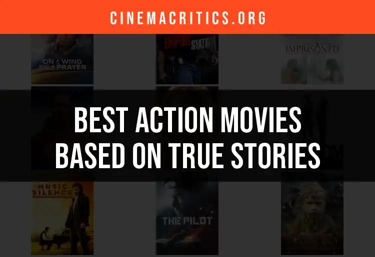 11 Must-See Action Movies Based on True Stories