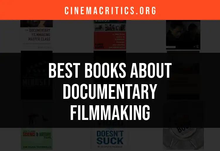 Top 10 Books About Documentary Filmmaking You Need to Read