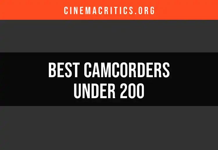 15 Best Camcorders Under 200: Affordable Options for All