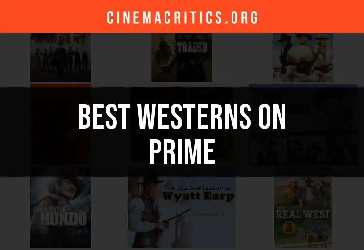 11 Must-See Westerns on Prime You Can't Miss
