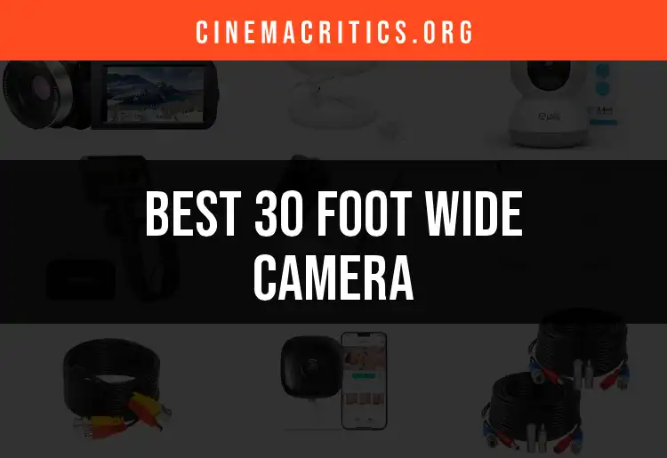 The Top 12 Picks for Your 30 Foot Wide Camera Needs