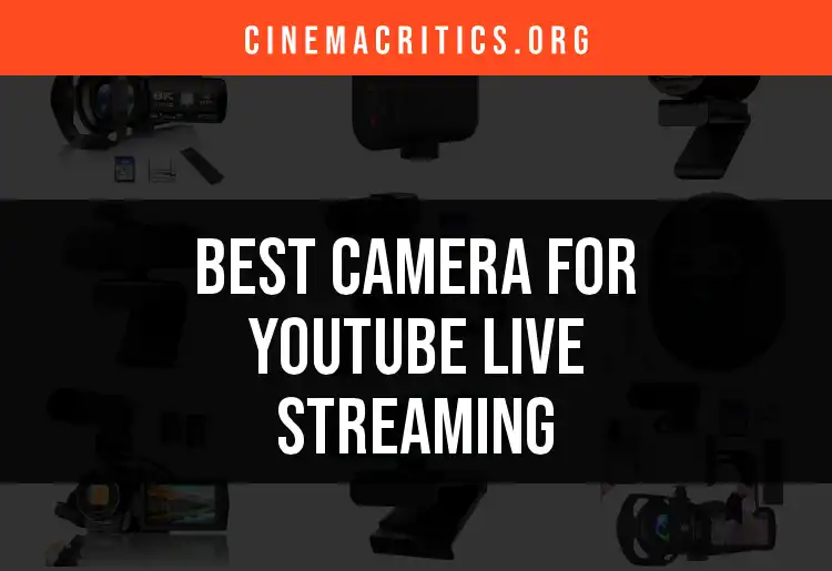 15 Best Cameras for YouTube Live Streaming Today