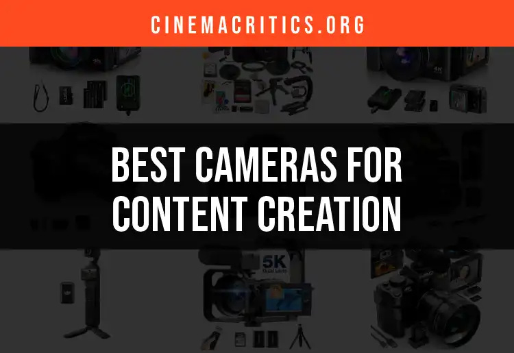 17 Stellar Cameras for Content Creation You Can Trust