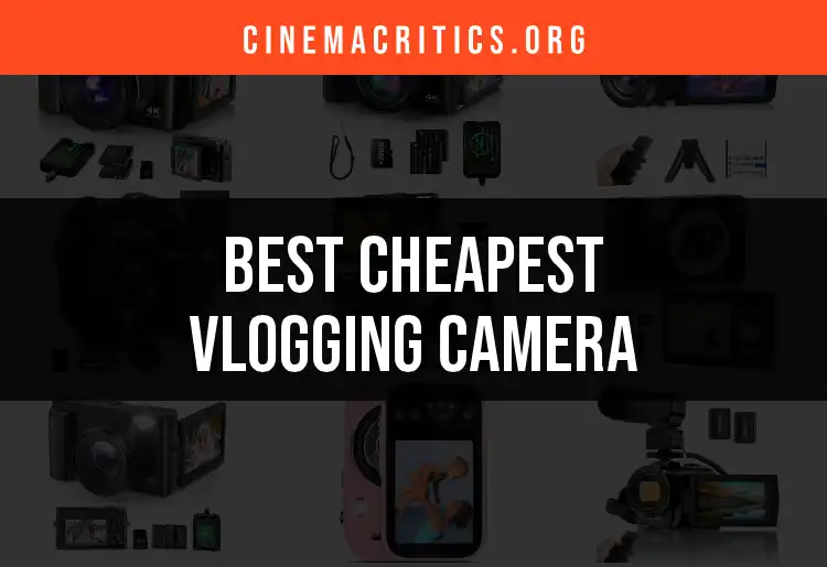 20 Cheapest Vlogging Cameras That Deliver Quality Magic