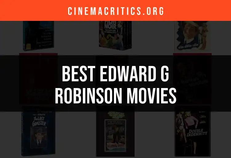 10 Must-See Edward G. Robinson Movies For Film Lovers