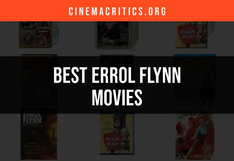 Top 10 Errol Flynn Movies You Can't Miss