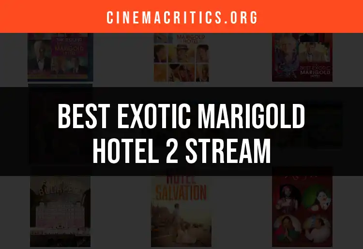 13 Ways to Stream Exotic Marigold Hotel 2 Effortlessly