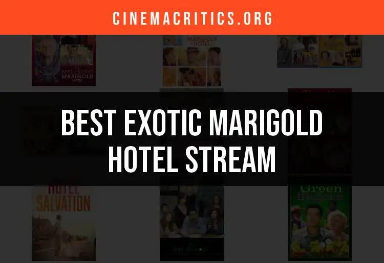 11 Ways to Stream Exotic Marigold Hotel Effortlessly