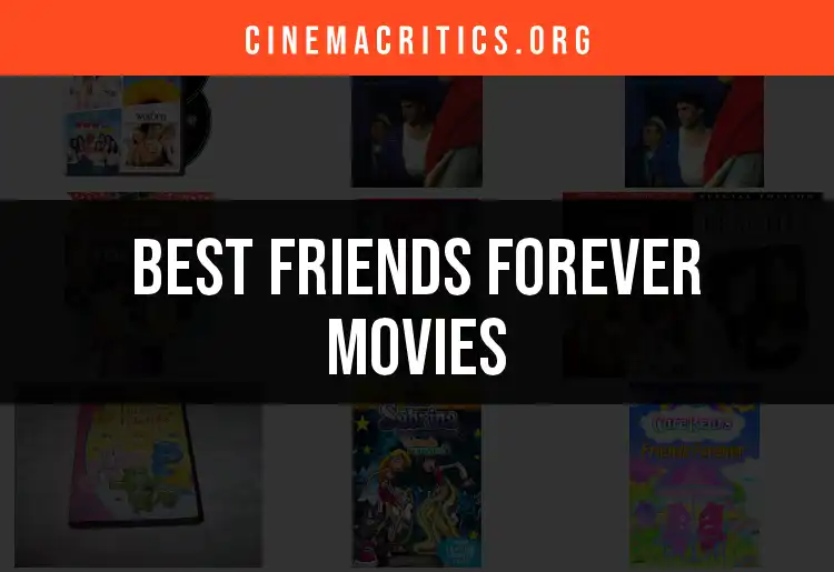 Top 10 Friends Forever Movies to Cherish Together
