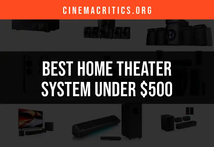 17 Best Home Theater Systems Under $500 for Movie Lovers