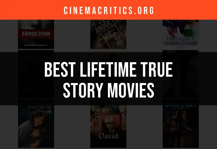 14 Must-Watch Lifetime True Story Movies for Every Cinema Lover