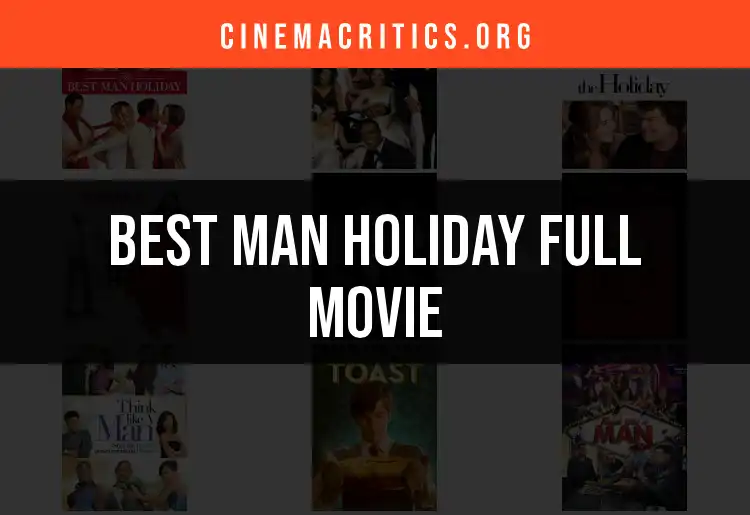 12 Must-Watch Man Holiday Full Movies to Enjoy Now