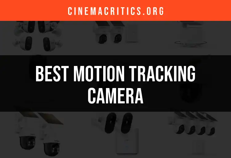 17 Remarkable Motion Tracking Cameras to Enhance Your Filmmaking