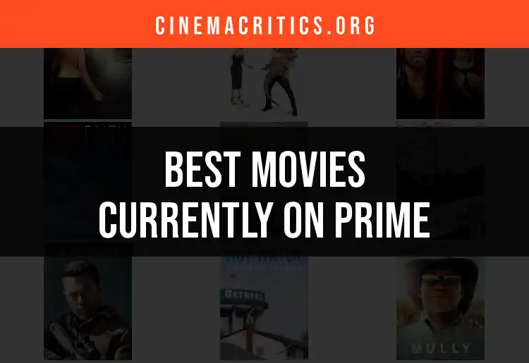 10 Must-See Movies Currently on Prime Video
