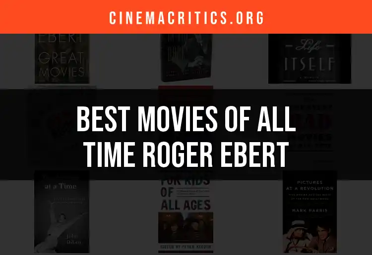 11 Movies of All Time According to Roger Ebert
