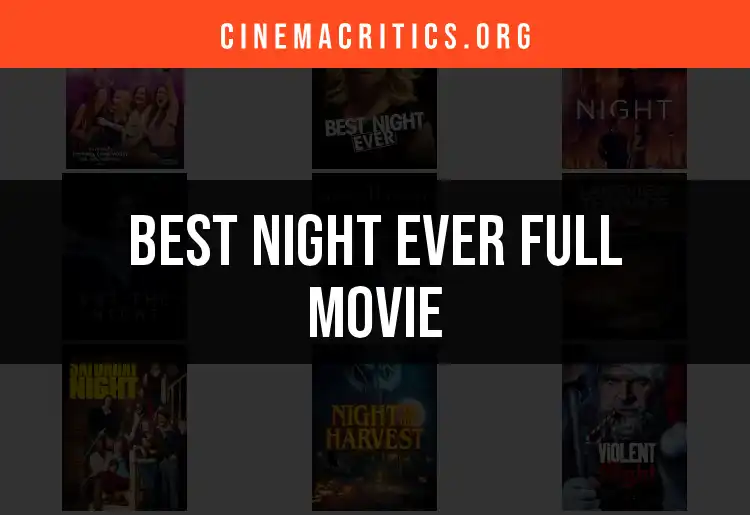 The Top 10 Night Ever Full Movies to Watch Now