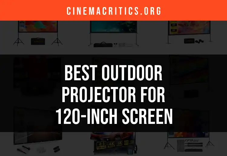 14 Best Outdoor Projectors for 120-Inch Screen Enthusiasts