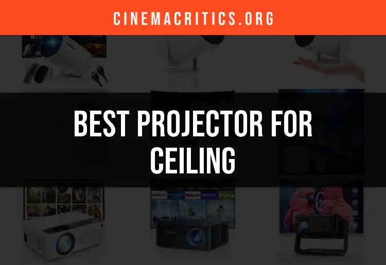 18 Best Projectors for Ceiling Mounting: Your Ultimate Guide