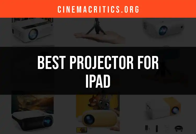 16 Top Projectors for iPad: The Ultimate Guide to Home Cinema