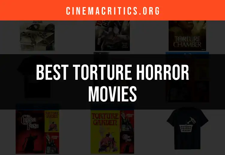 11 Gripping Torture Horror Movies to Test Your Nerve