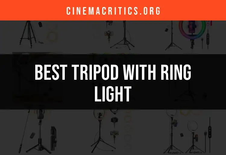 17 Best Tripods With Ring Light for Your Cinematic Needs